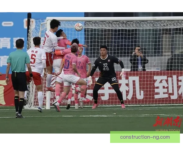 湘超联赛最新战况分析 各队表现揭晓精彩赛事回顾